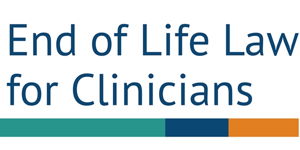 End of Life Law for Clinicians: Supporting end of life and palliative care practice